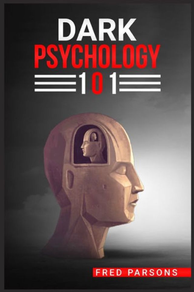 D?RK PSYCHOLOGY 101: Covert Emotional Manipulation Techniques, Dark Persuasion, Undetected Mind Control, and More! (2022 Guide for Beginners)