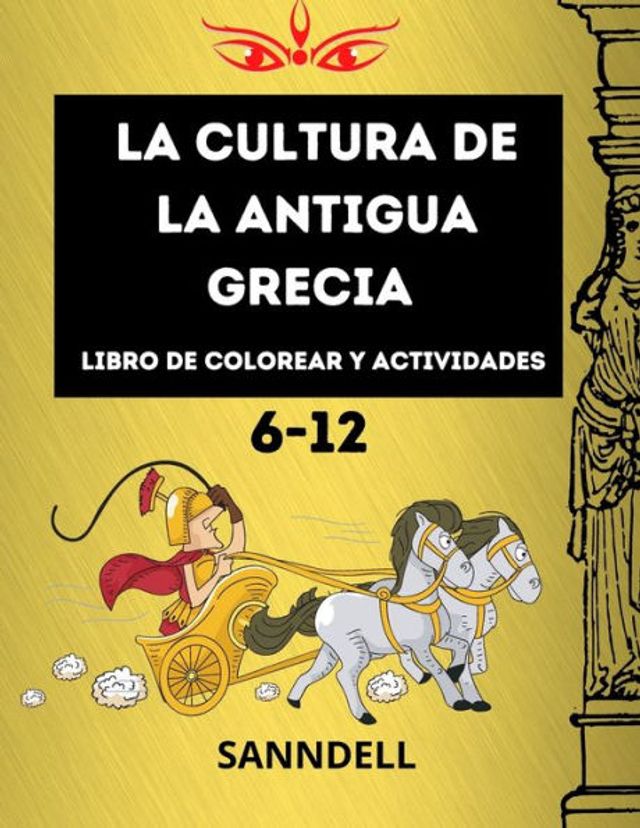 La cultura de la antigua Grecia: perfecto para niños de 6 a 12 años, muchas páginas con dioses, templos, espartanos, páginas de actividades con laberintos y tareas de resolución, tareas interactivas cautivadoras