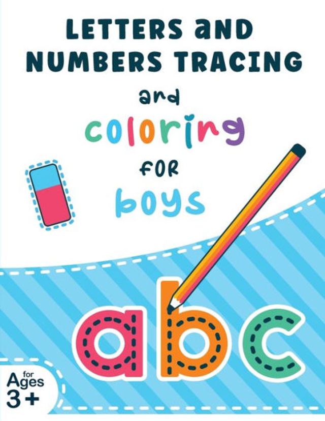 Letters and Numbers Tracing and Coloring for Boys: Tracing Alphabet Letters and Numbers Workbook for Kids Ages 3-7