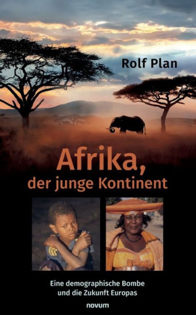 Afrika, der junge Kontinent: Eine demographische Bombe und die Zukunft Europas