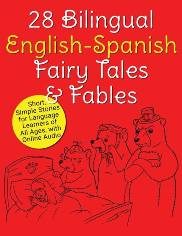 28 Bilingual English-Spanish Fairy Tales & Fables: Short, Simple Stories for Language Learners of All Ages, with Online Audio