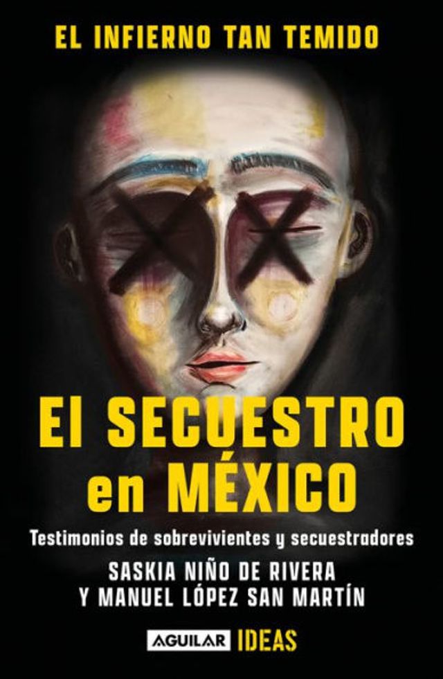 El infierno tan temido: secuestro en Mexico / The Hell We Dread: Kidnapping i n