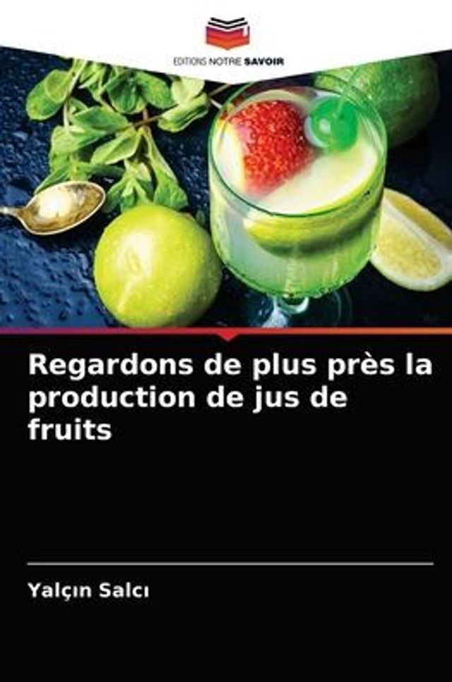 Regardons de plus près la production de jus de fruits