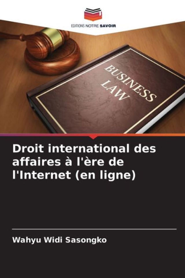 Droit international des affaires à l'ère de l'Internet (en ligne)