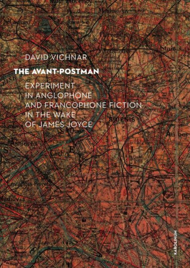 the Avant-Postman: Experiment Anglophone and Francophone Fiction Wake of James Joyce