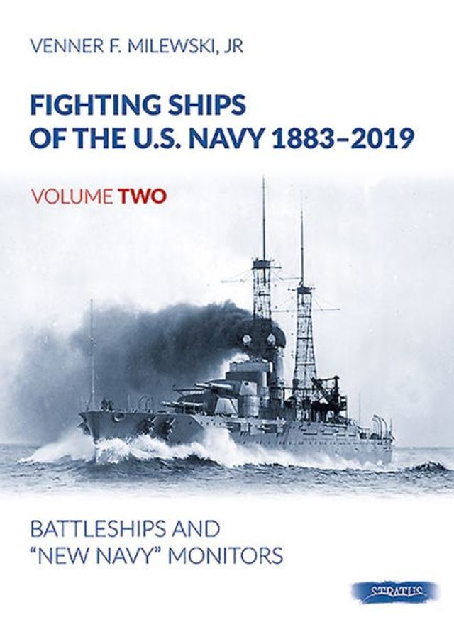 Fighting Ships of the U.S. Navy 1883-2019: Volume 2 - Battleships and "New Navy" Monitors