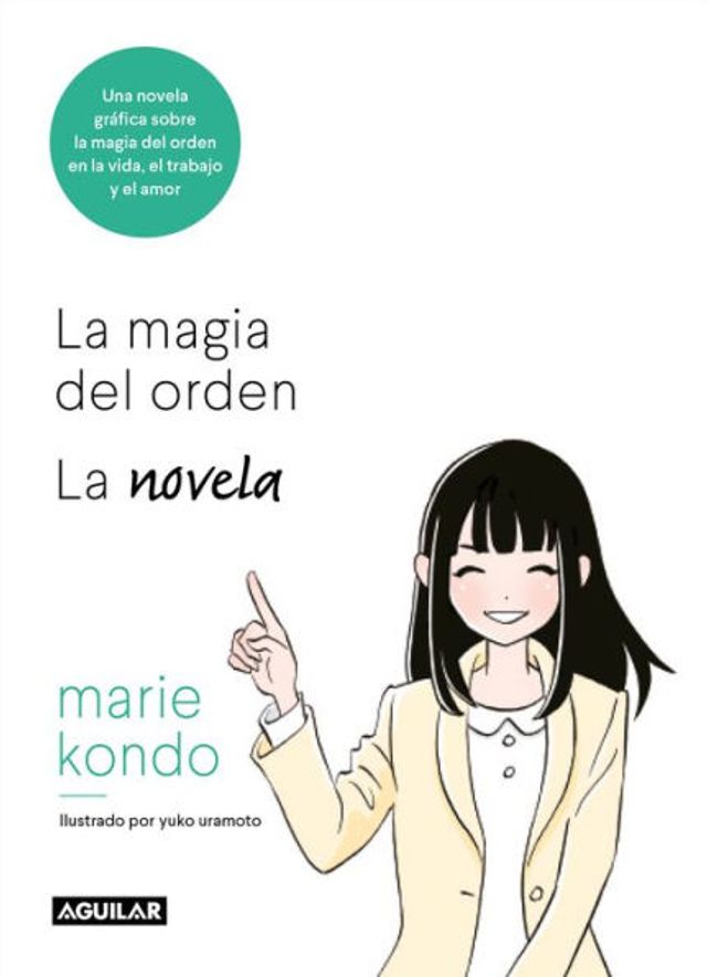 La magia del orden. La novela: Una novela gráfica sobre la magia del orden en la vida, el trabajo y el amor / The Life-Changing Manga of Tidying Up