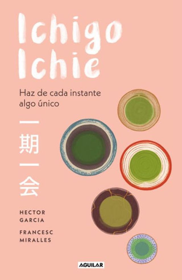 Ichigo-ichie / Savor Every Moment: the Japanese Art of Ichigo-Ichie: Book Ichigo Ichie. Making Most Moment, Way