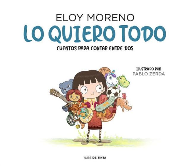 Lo quiero todo. Cuentos para contar entre dos / I Want It All. Stories to Tell Between Two