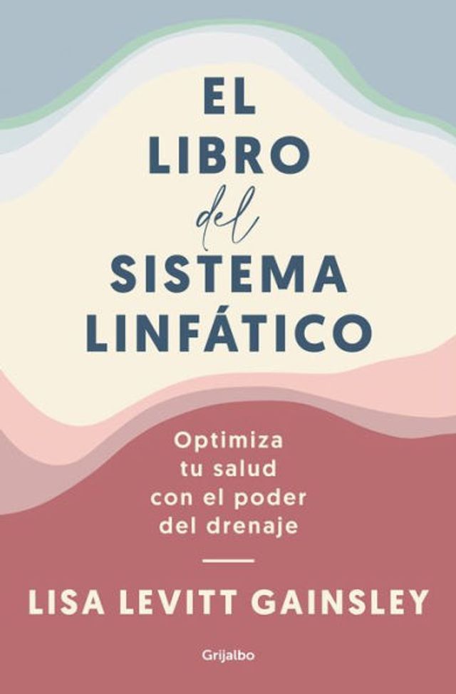 el libro del sistema linfático: Optimiza tu salud con poder drenaje (The Book of Lymph: Self-Care Practices to Enhance Immunity, Health, and Beauty)