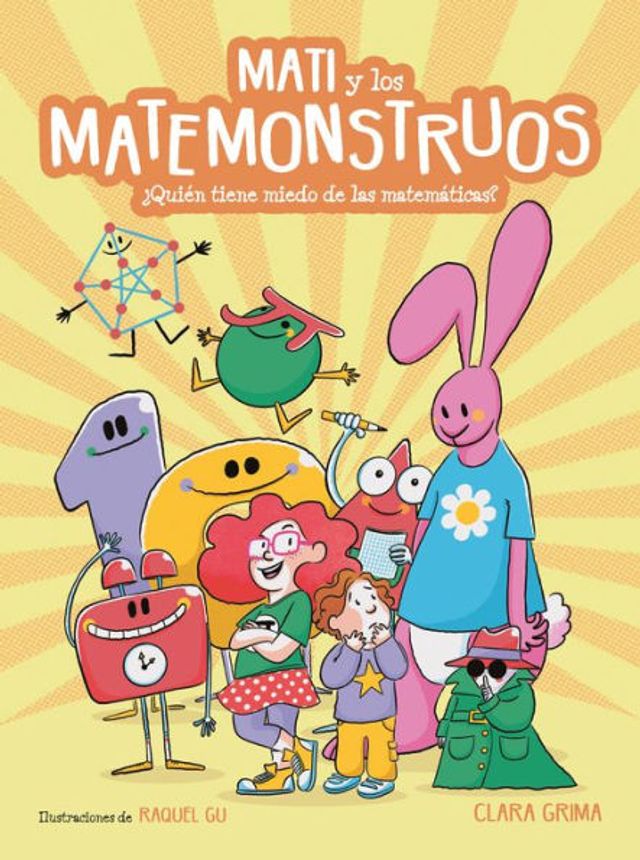 Mati y los Matemonstruos. ¿Quién tiene miedo de las matemáticas? / and the Mathmonsters. Whos Afraid of Math?