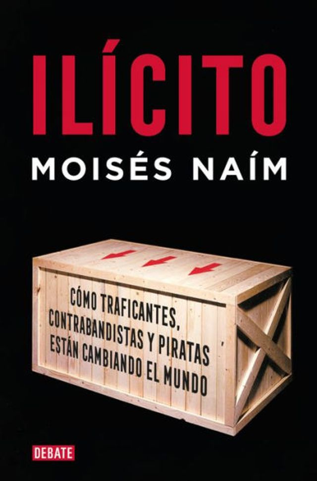 Ilícito: Cómo traficantes, contrabandistas y piratas están cambiando el mundo (Illicit)