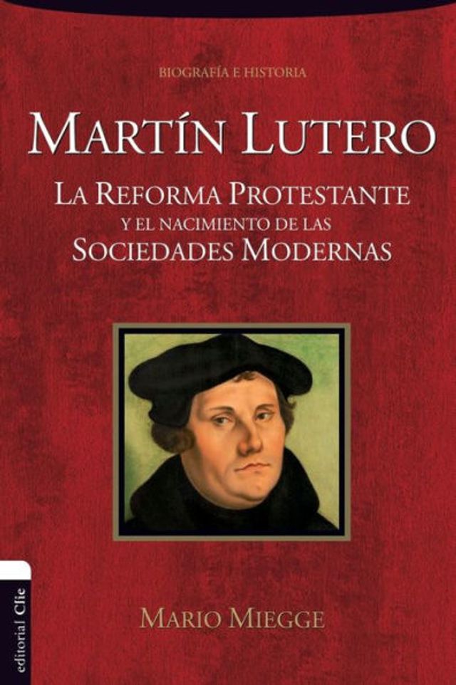 Martín Lutero: La Reforma protestante y el nacimiento de las sociedades modernas