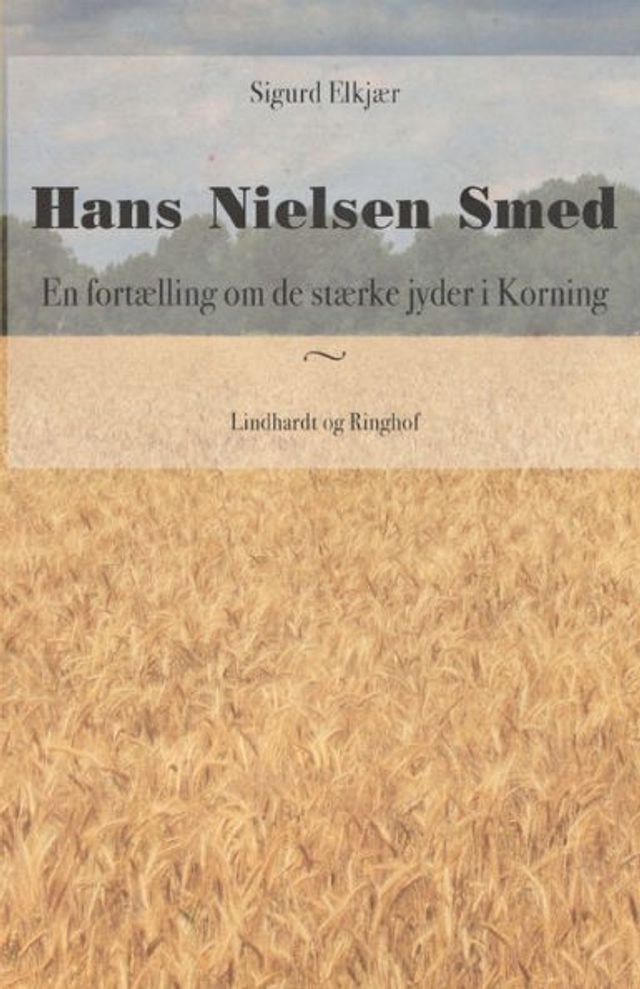 Hans Nielsen Smed: En fortælling om de stærke jyder i Korning