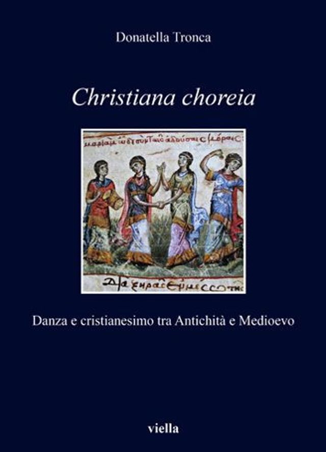 Christiana choreia: Danza e cristianesimo tra Antichita e Medioevo