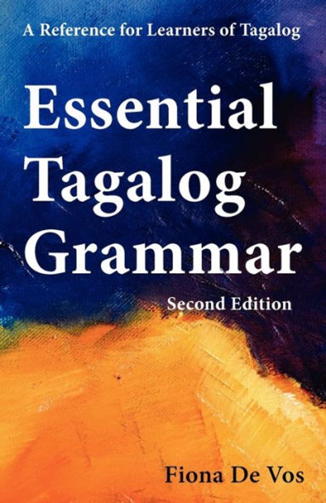 Essential Tagalog Grammar - A Reference for Learners of (Part Learning Course, Book 1 7)