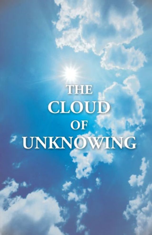The Cloud Of Unknowing: A Book Contemplation Which Is Called Unknowing, Soul Oned With God