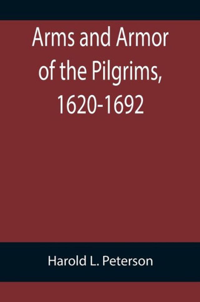 Arms and Armor of the Pilgrims, 1620-1692