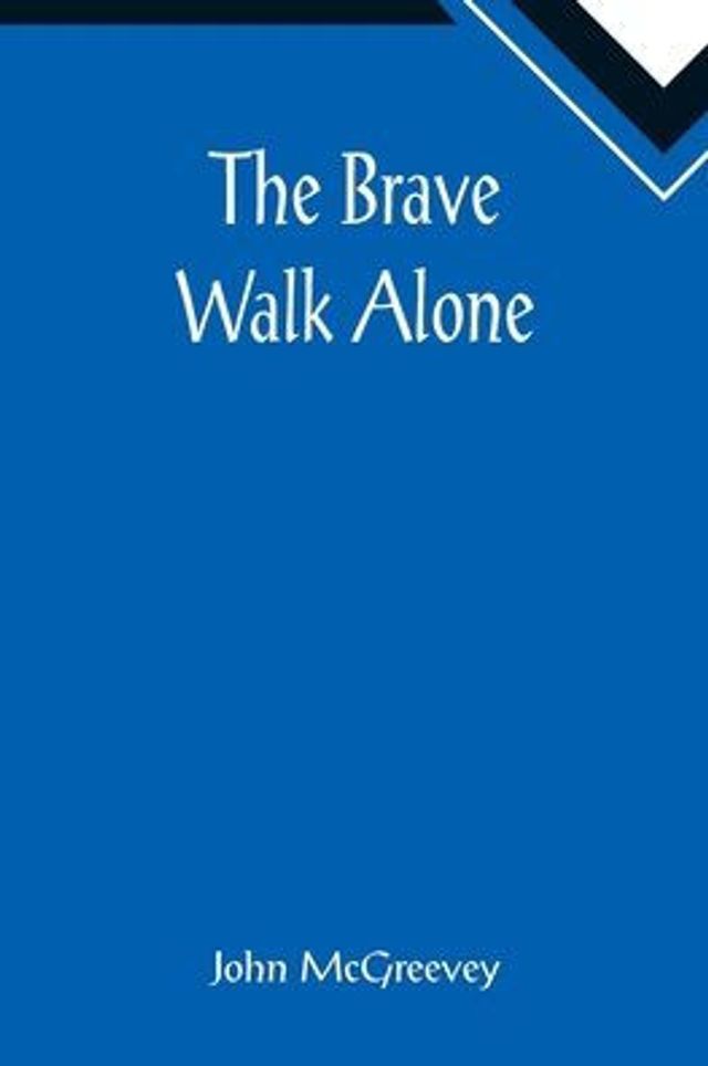 The Brave Walk Alone