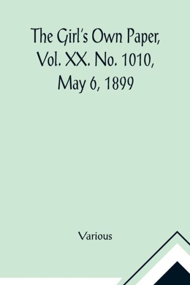 The Girl's Own Paper, Vol. XX. No. 1010, May 6, 1899