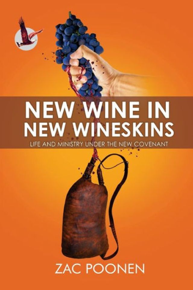 New Wine Wineskins: Life and Ministry Under the Covenant