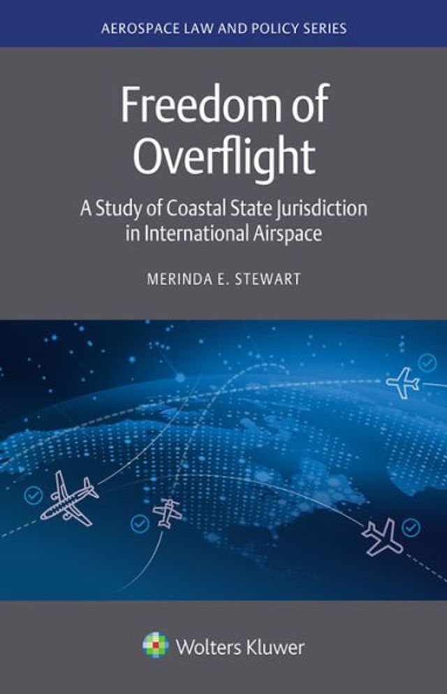 Freedom of Overflight: A Study of Coastal State Jurisdiction in International Airspace