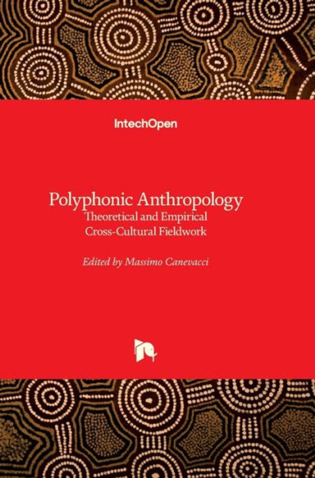 Polyphonic Anthropology: Theoretical and Empirical Cross-Cultural Fieldwork