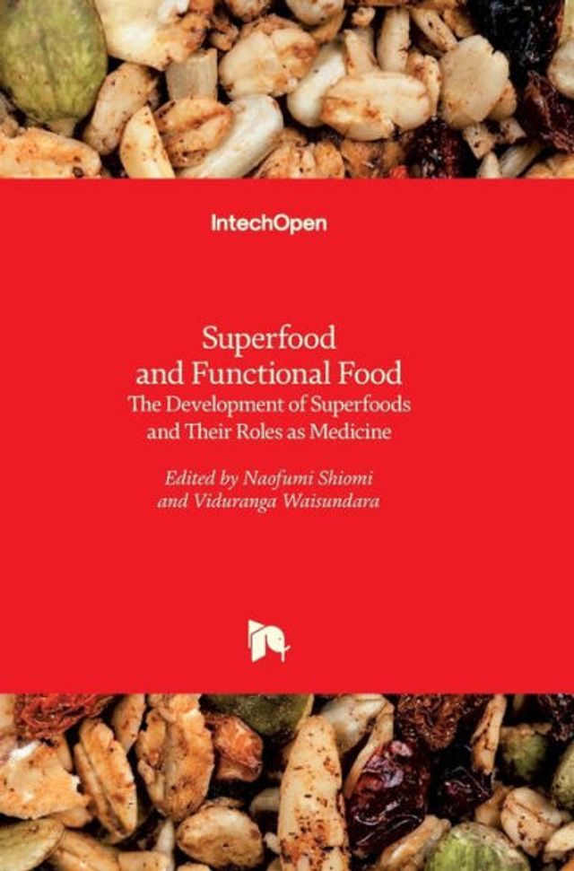 Superfood and Functional Food: The Development of Superfoods and Their Roles as Medicine