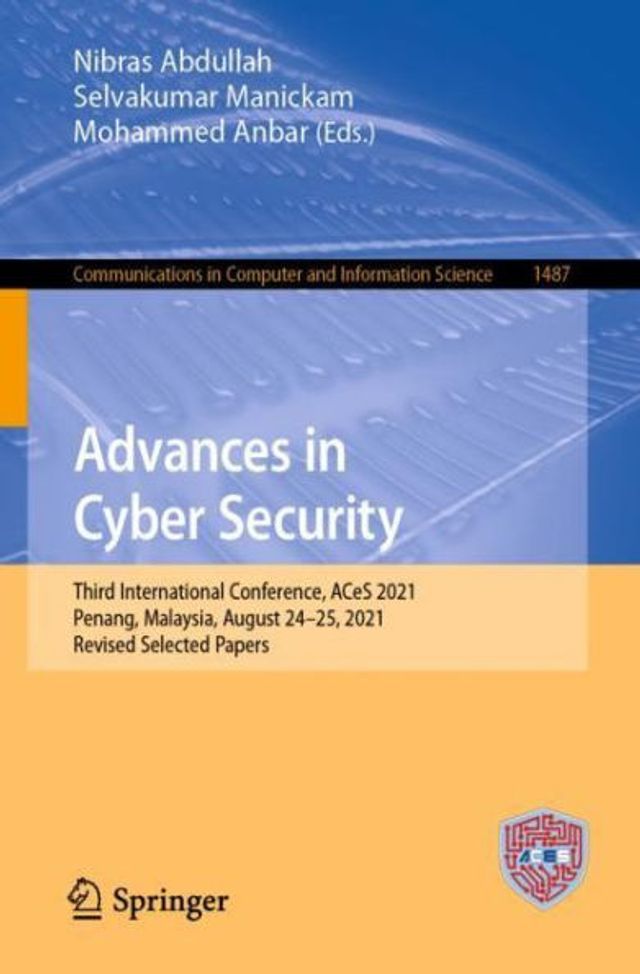 Advances Cyber Security: Third International Conference, ACeS 2021, Penang, Malaysia, August 24-25, Revised Selected Papers