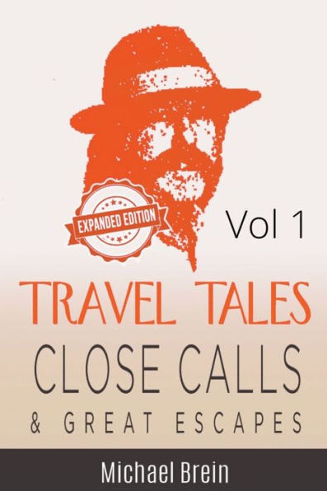 Travel Tales: Close Calls & Great Escapes Vol 1