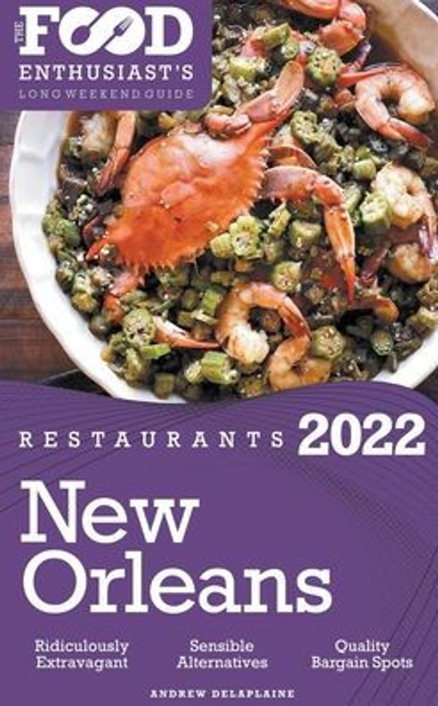 2022 New Orleans Restaurants - The Food Enthusiast’s Long Weekend Guide