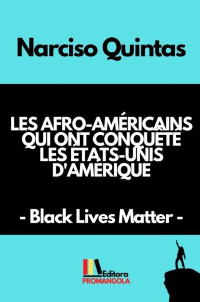 LES AFRO-AMÃ¯Â¿Â½RICAINS QUI ONT CONQUÃ¯Â¿Â½TÃ¯Â¿Â½ Ã¯Â¿Â½TATS-UNIS D'AMÃ¯Â¿Â½RIQUE - Narciso Quintas: Black Lives Matter