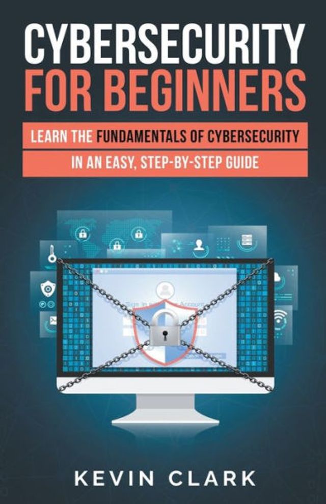 Cybersecurity for Beginners: Learn the Fundamentals of an Easy, Step-by-Step Guide