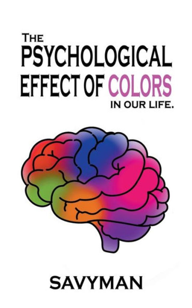 The Psychological Effect Of Colors Our Life