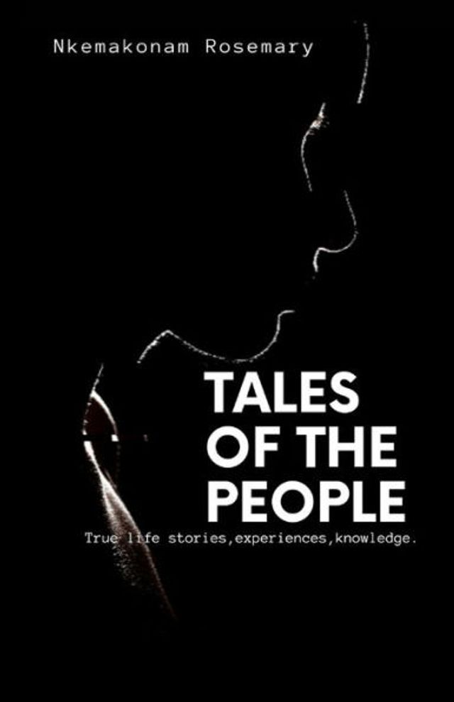 Tales Of The People: True life stories, experiences , knowledge