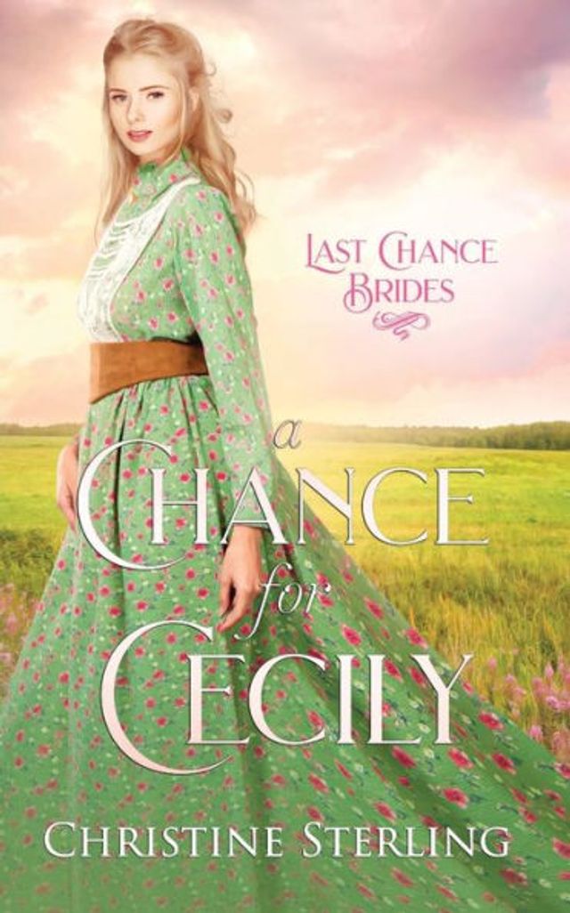 A Chance for Cecily: Last Chance Brides Book #1