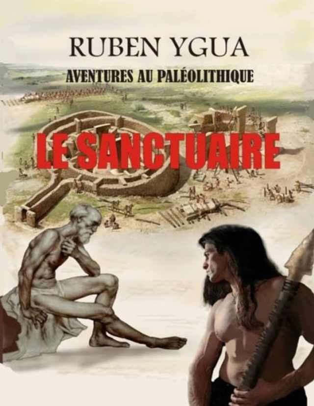 LE SANCTUAIRE: AVENTURES AU PALÉOLITHIQUE