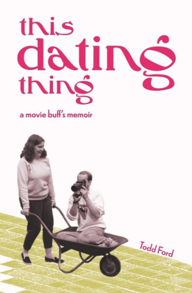 This Dating Thing: a movie buff's memoir