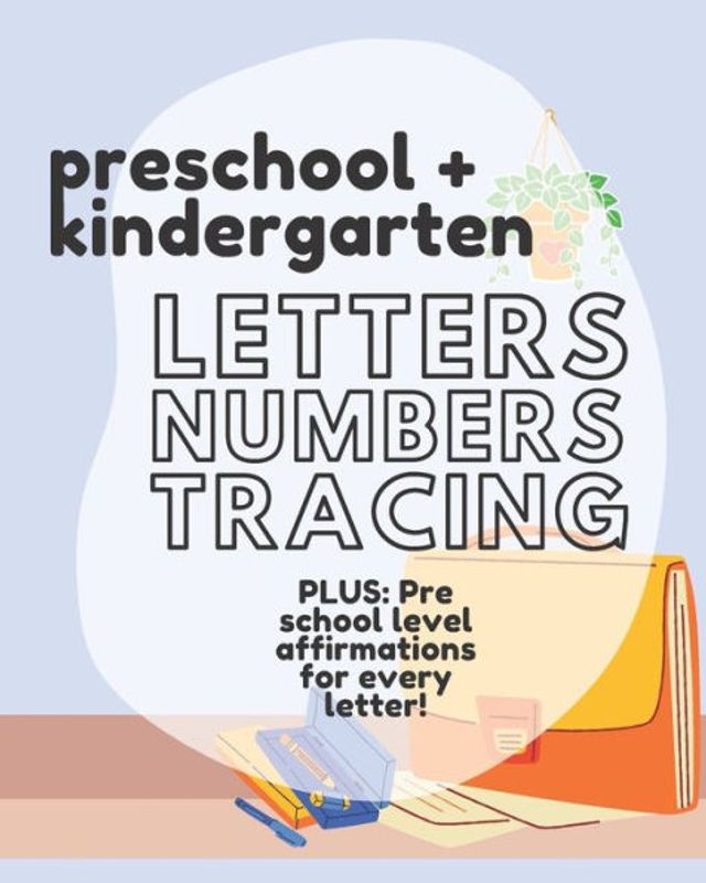 Tracing Letters and Learning Self Love: Letter & Number Tracing Affirmation Book: Supporting children with pen control, letter learning and tracing, reading, and self-esteem.