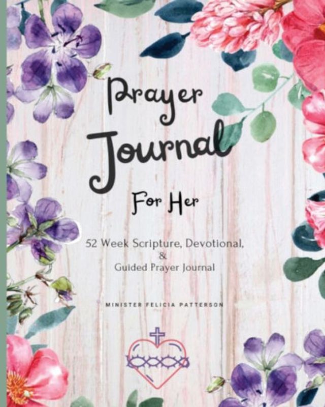 Prayer Journal For Her: 52 week scripture, devotional, and guided prayer journal