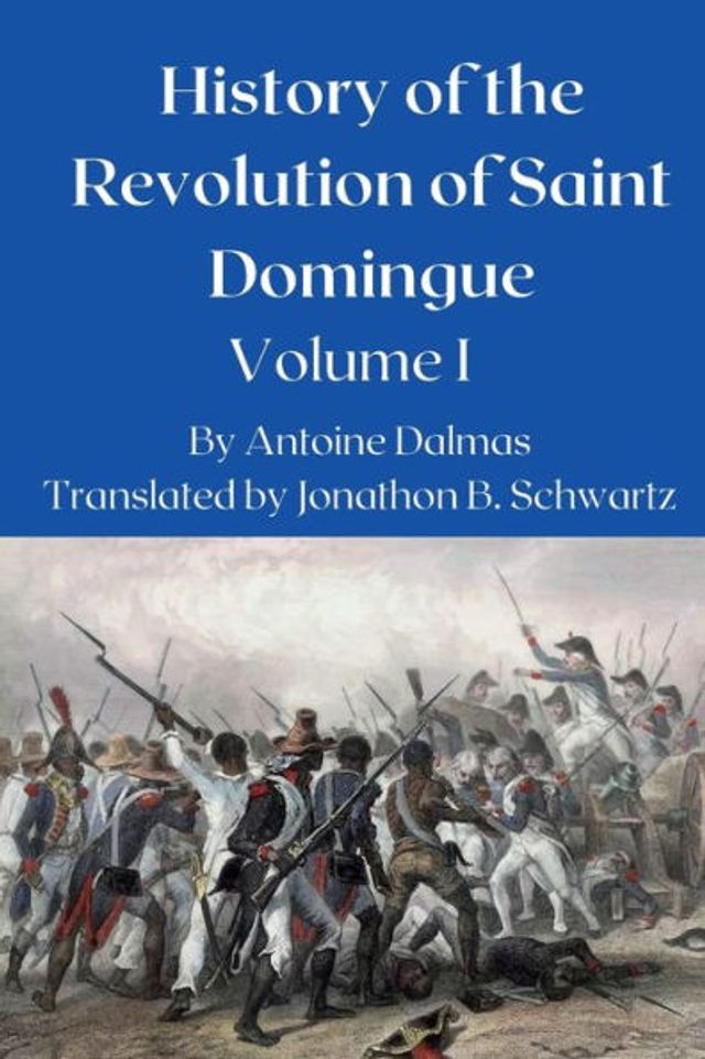 History of the Revolution Saint Domingue: Volume 1