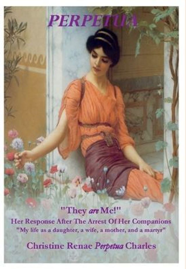 Perpetua, They are Me!: Her Response After The Arrest Of Her Companions