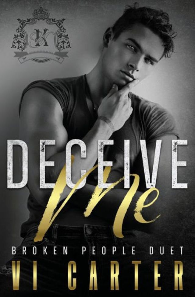 Deceive Me: Broken People Duet (A Dark New Adult Bully College Romance)