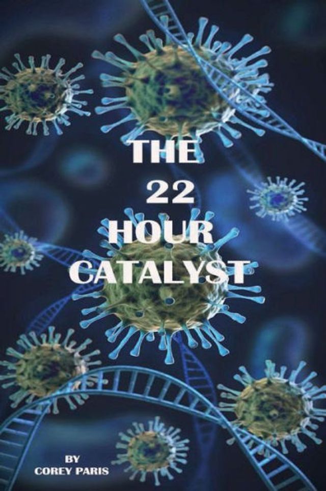 The 22 HOUR CATALYST-Part one