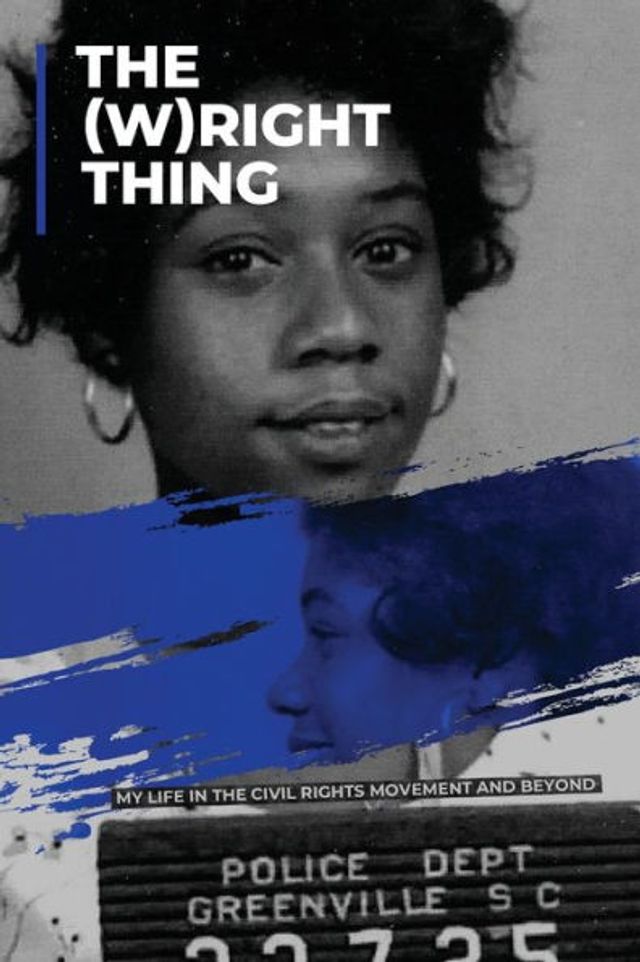 the (W)right Thing: My Life Civil Rights Movement and Beyond