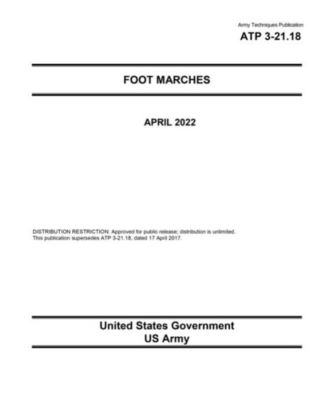 Army Techniques Publication ATP 3-21.18 Foot Marches April 2022