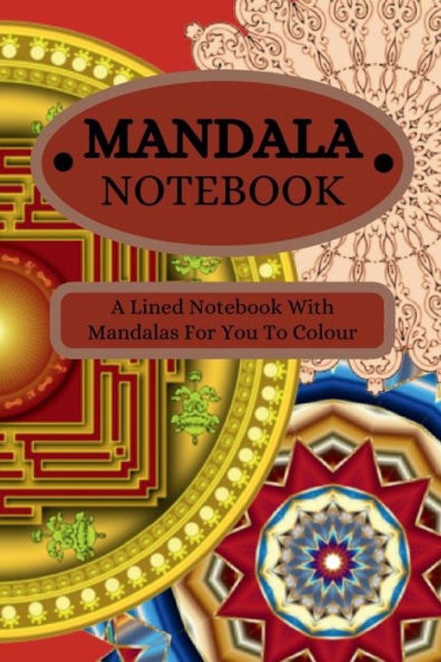 Mandala Notebook: A Lined Mandala Themed Notebook With Mandalas For You To Color
