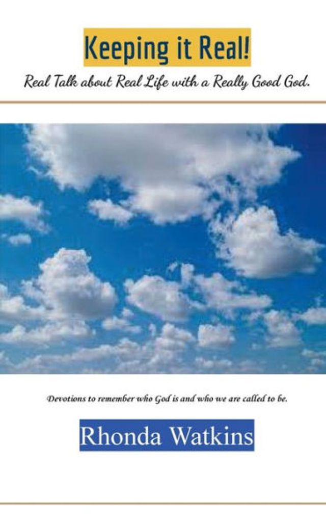 Keeping it Real!: Real Talk about Real Life and a Really Good God