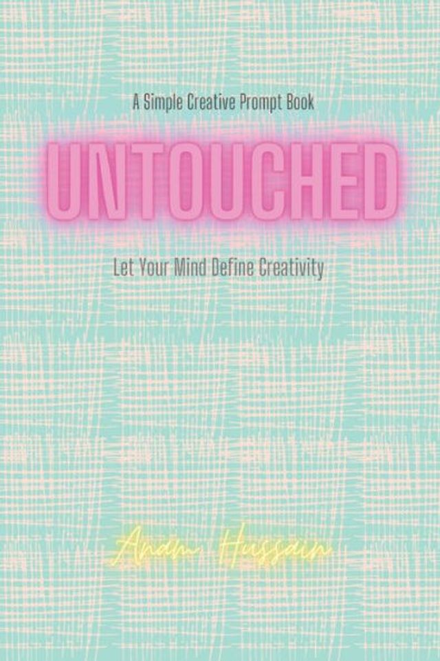 Untouched Let your Mind Define Creativity: A Simple Creative Prompt Book