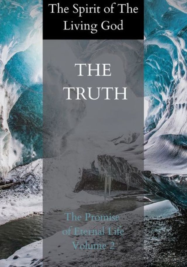 The Truth- The Promise of Eternal Life Volume 2